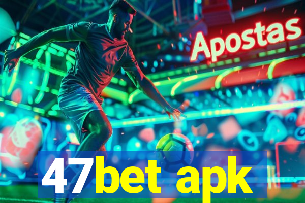 47bet apk